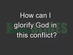 How can I glorify God in this conflict?