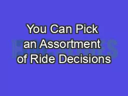 You Can Pick an Assortment of Ride Decisions