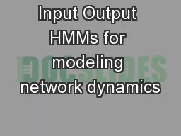 Input Output HMMs for modeling network dynamics