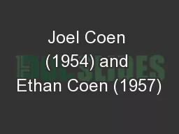 Joel Coen (1954) and Ethan Coen (1957)