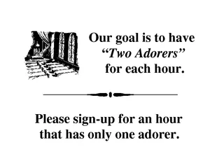 Our goal is to have Two Adorers for each hour