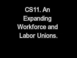 CS11. An Expanding Workforce and Labor Unions.