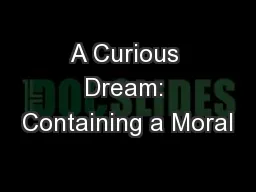 A Curious Dream: Containing a Moral