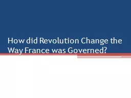 How did Revolution Change the Way France was Governed?