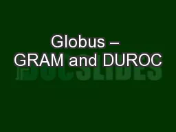 Globus – GRAM and DUROC