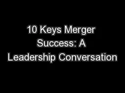 10 Keys Merger Success: A Leadership Conversation