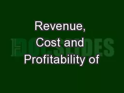 Revenue, Cost and Profitability of