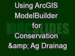 Using ArcGIS ModelBuilder for Conservation & Ag Drainag
