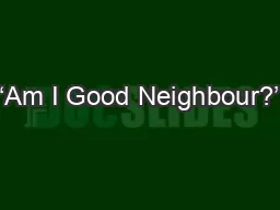 ‘Am I Good Neighbour?’