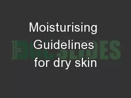 Moisturising Guidelines for dry skin