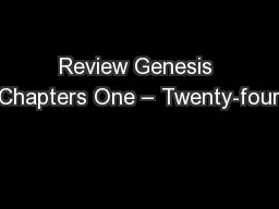 Review Genesis Chapters One – Twenty-four