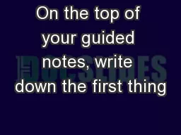 On the top of your guided notes, write down the first thing