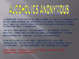 ALCOHOLICS ANONYMOUS IS A FELLOWSHIP OF  MEN AND WOMEN WHO