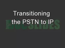 Transitioning the PSTN to IP
