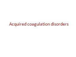 Acquired coagulation disorders