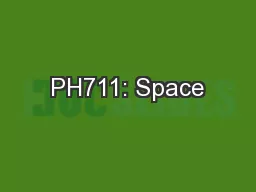 PH711: Space