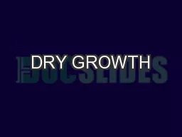 DRY GROWTH