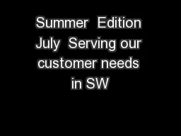 Summer  Edition July  Serving our customer needs in SW