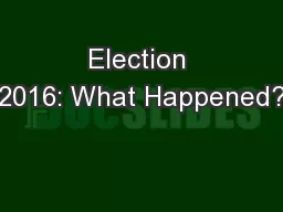 Election 2016: What Happened?
