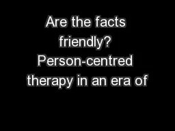 Are the facts friendly? Person-centred therapy in an era of