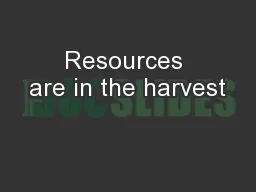 Resources are in the harvest