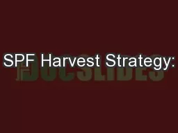 SPF Harvest Strategy: