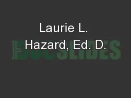 Laurie L. Hazard, Ed. D.