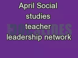 April Social studies teacher leadership network