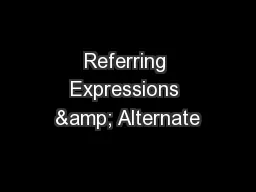 Referring Expressions & Alternate