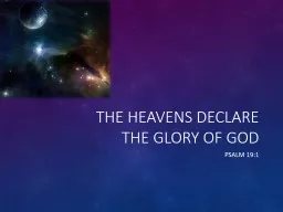 The heavens declare the glory of god