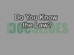 Do You Know the Law?