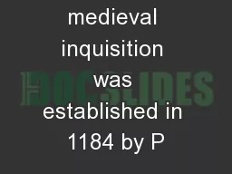 The first medieval inquisition was established in 1184 by P