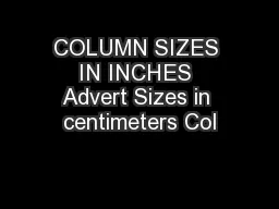COLUMN SIZES IN INCHES Advert Sizes in centimeters Col