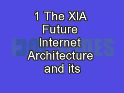 1 The XIA Future Internet Architecture and its