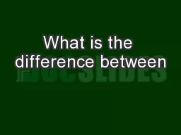 What is the difference between