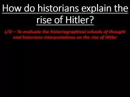 How do historians explain the rise of Hitler?