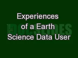 Experiences of a Earth Science Data User