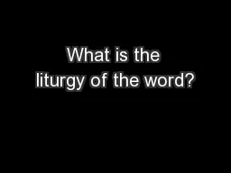 What is the liturgy of the word?