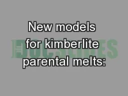 New models for kimberlite parental melts: