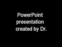 PowerPoint presentation created by Dr.