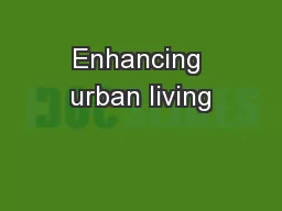 Enhancing urban living