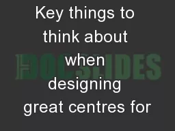 Key things to think about when designing great centres for