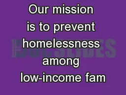 Our mission is to prevent homelessness among low-income fam