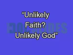 “Unlikely Faith? Unlikely God”