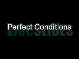 Perfect Conditions