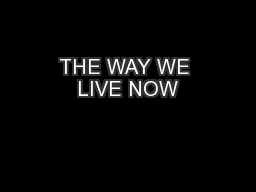 THE WAY WE LIVE NOW