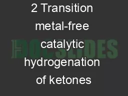 2 Transition metal-free catalytic hydrogenation of ketones