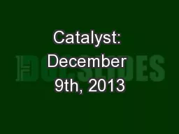Catalyst: December 9th, 2013