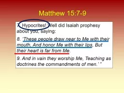 7. Hypocrites! Well did Isaiah prophesy about you, saying: