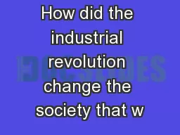 How did the industrial revolution change the society that w